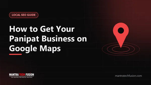 How to Get Your Panipat Business to Show Up on Google Maps: A Practical Guide