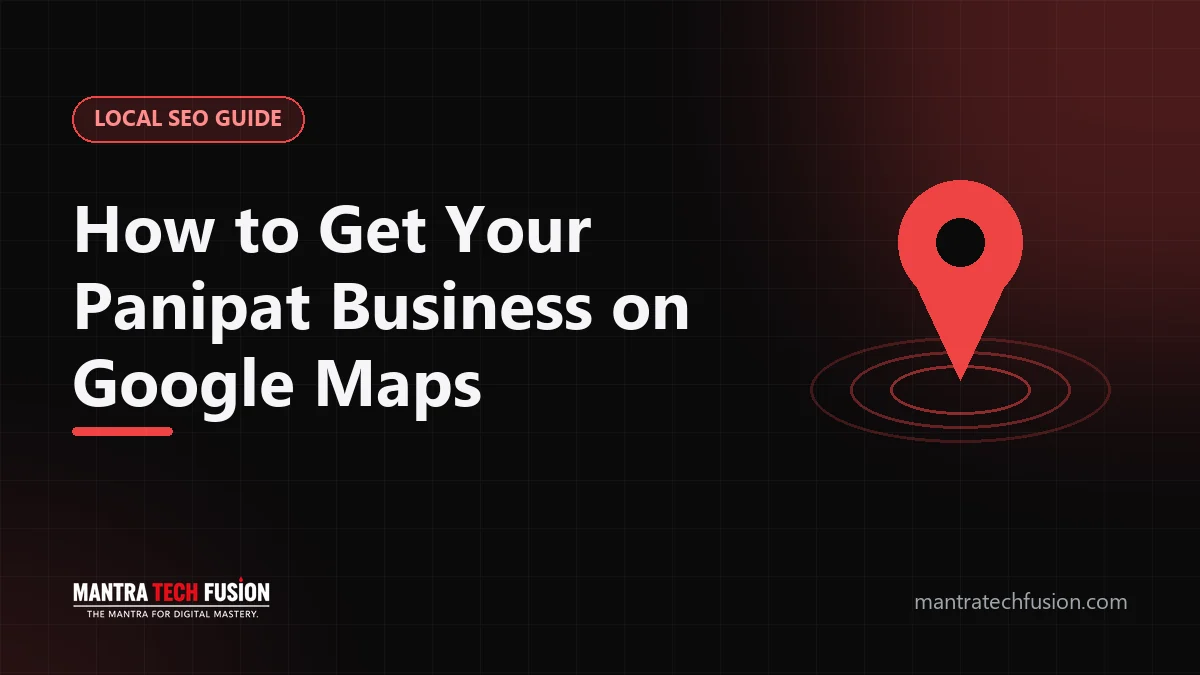 How to Get Your Panipat Business to Show Up on Google Maps: A Practical Guide