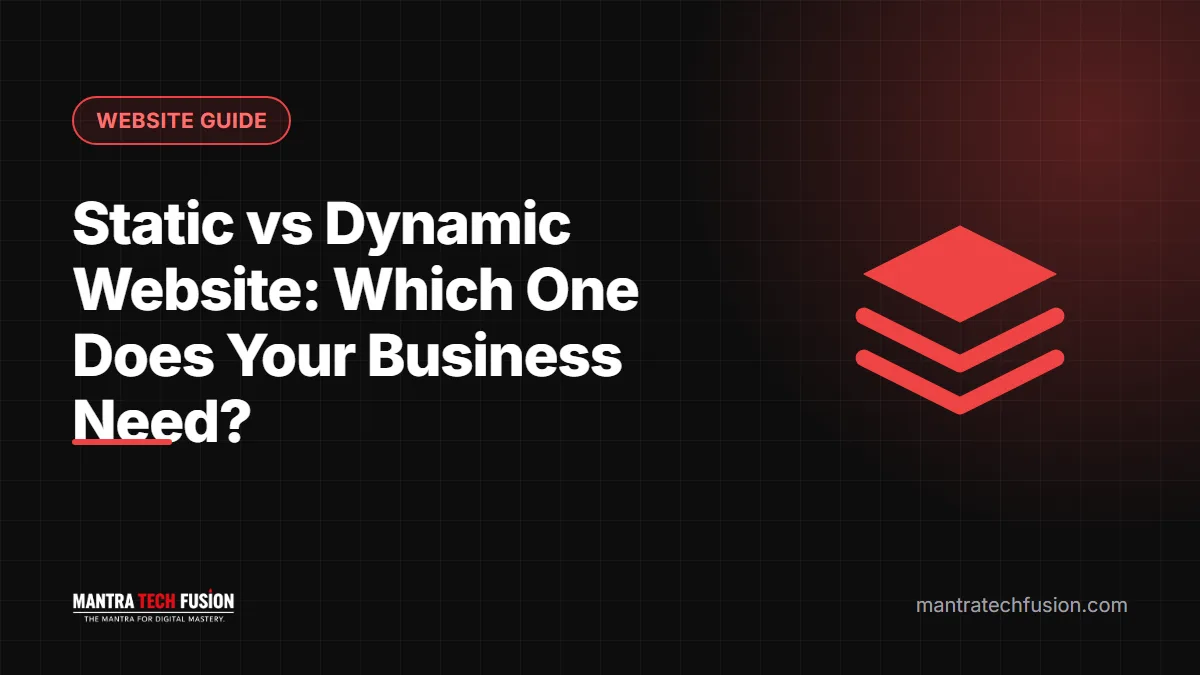Static vs Dynamic Website: Which One Does Your Business Need?